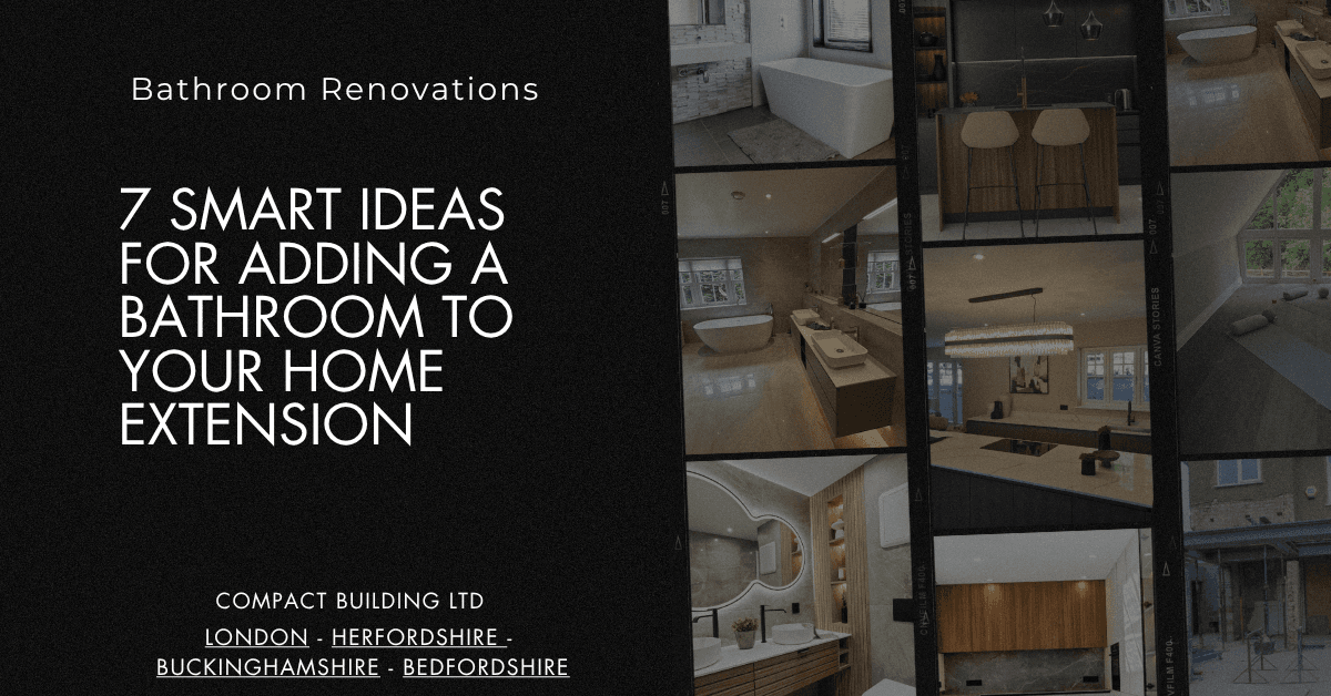 7 Smart Ideas for Adding a Bathroom to Your Home Extension -Compact Building Ltd