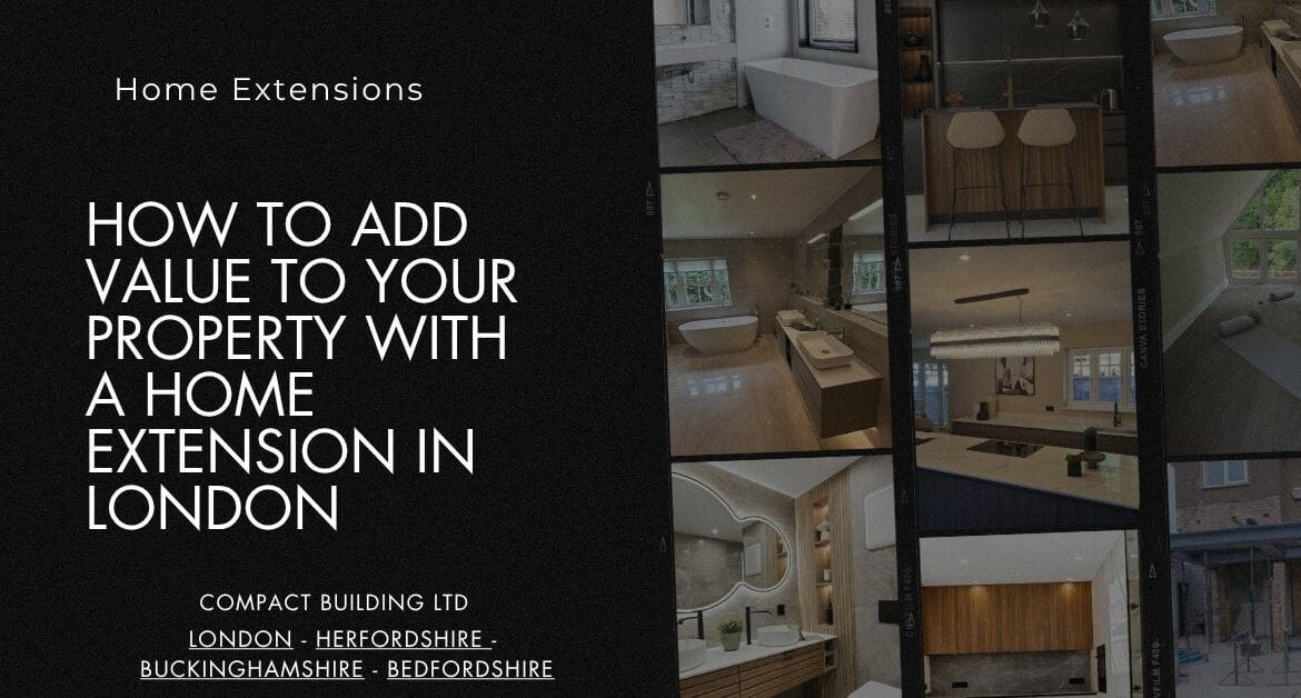 How-to-Add-Value-to-Your-Property-with-a-Home-Extension-in-London-Compact-Building-Ltd.j