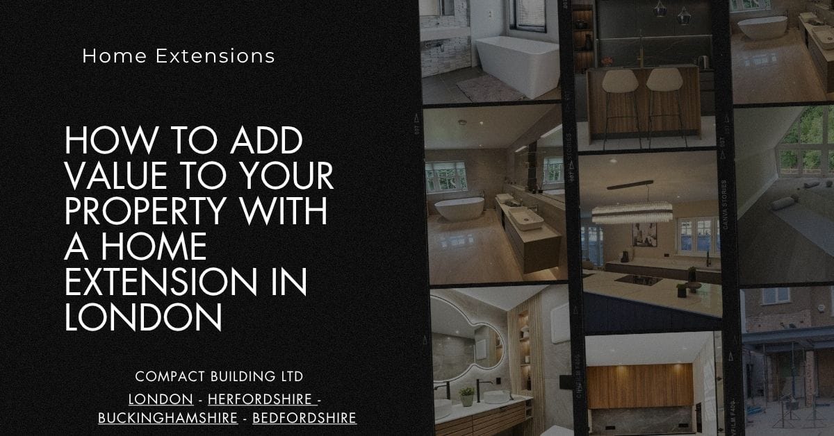 How-to-Add-Value-to-Your-Property-with-a-Home-Extension-in-London-Compact-Building-Ltd.j