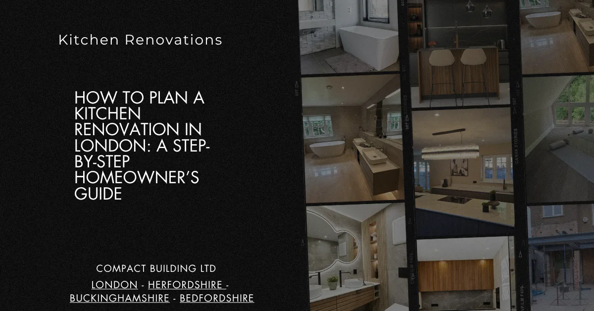 How to Plan a Kitchen Renovation in London A Step-by-Step Homeowner’s Guide - Compact Building Ltd