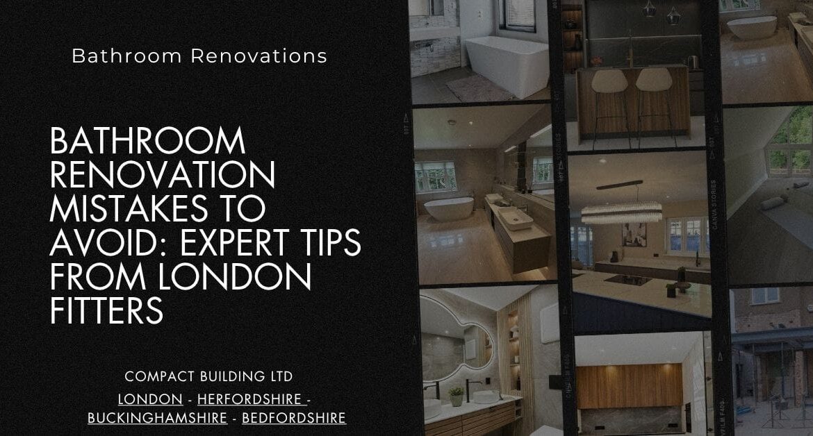 Bathroom Renovation Mistakes to Avoid Expert Tips from London Fitters-Compact Building Ltd Bathroom Renovation Mistakes to Avoid Expert Tips from London Fitters-Compact Building Ltd