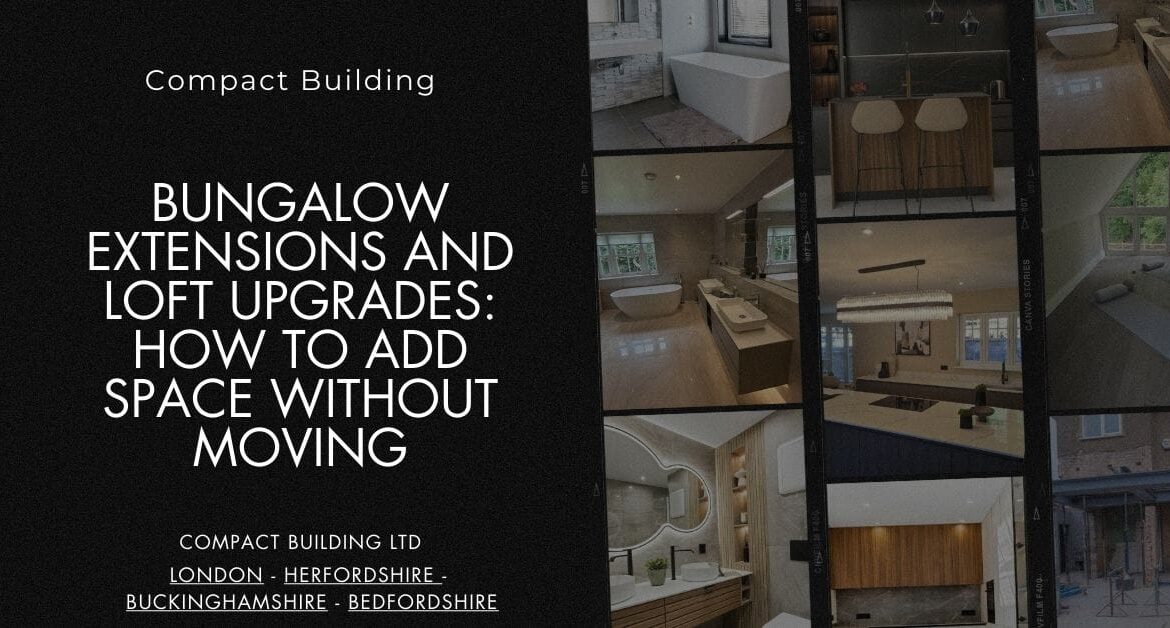 Bungalow Extensions and Loft Upgrades How to Add Space Without Moving-Compact Building Ltd