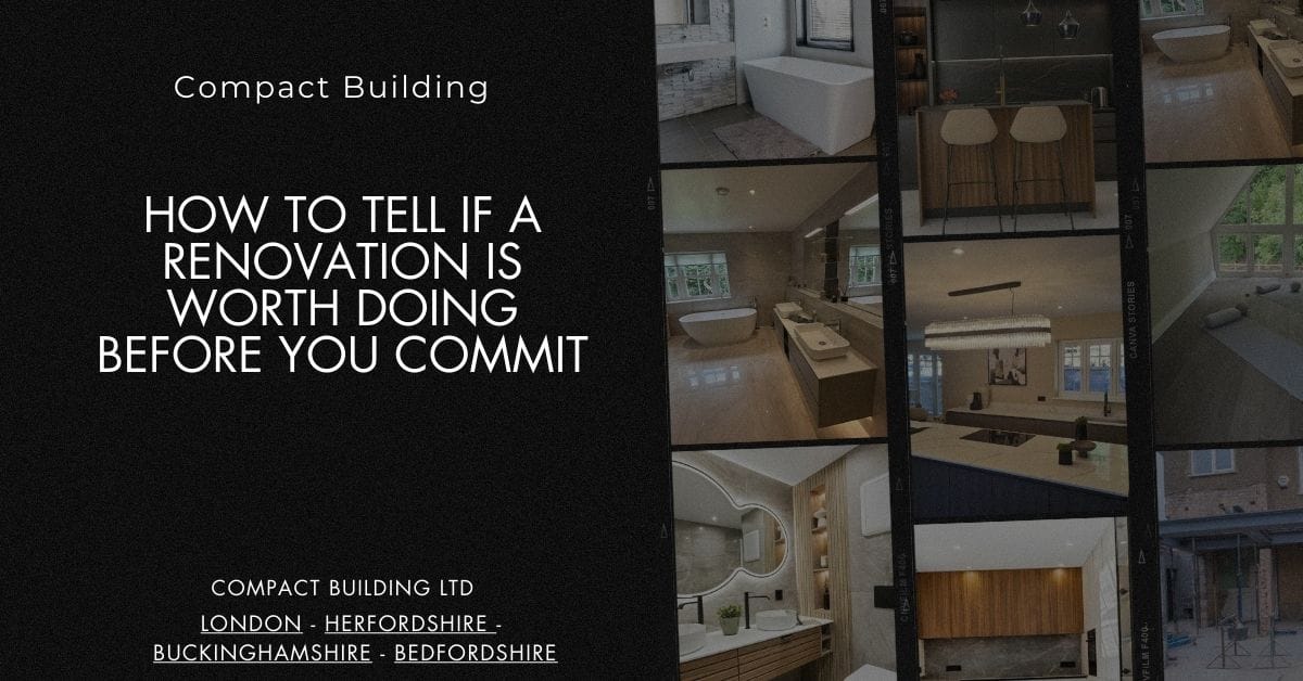 How to Tell if a Renovation Is Worth Doing Before You Commit-Compact Building Ltd