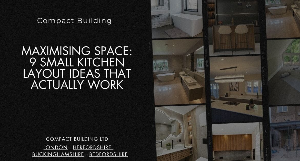Maximising Space 9 Small Kitchen Layout Ideas That Actually Work-Compact Building Ltd