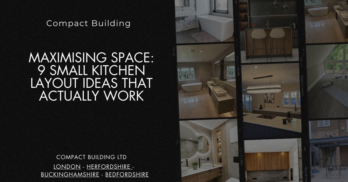Maximising Space 9 Small Kitchen Layout Ideas That Actually Work-Compact Building Ltd