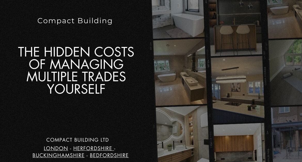 The Hidden Costs of Managing Multiple Trades Yourself-Compact Building Ltd