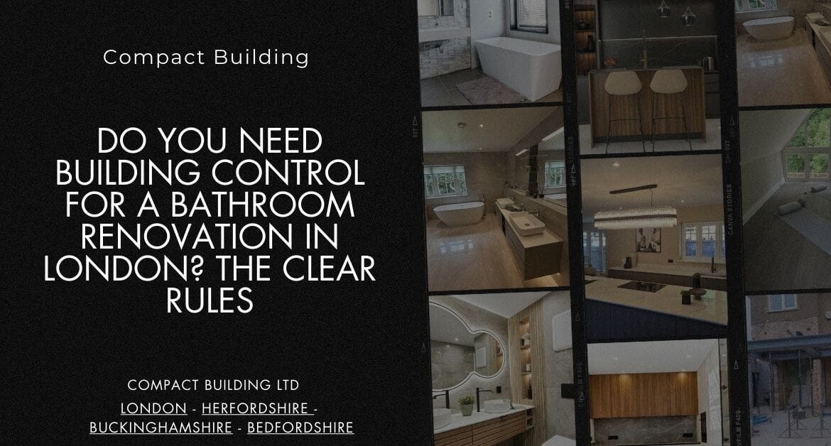Do You Need Building Control for a Bathroom Renovation in London The Clear Rules-Compact Building Ltd
