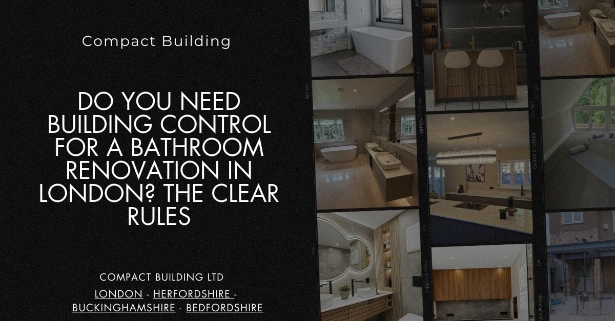 Do You Need Building Control for a Bathroom Renovation in London The Clear Rules-Compact Building Ltd