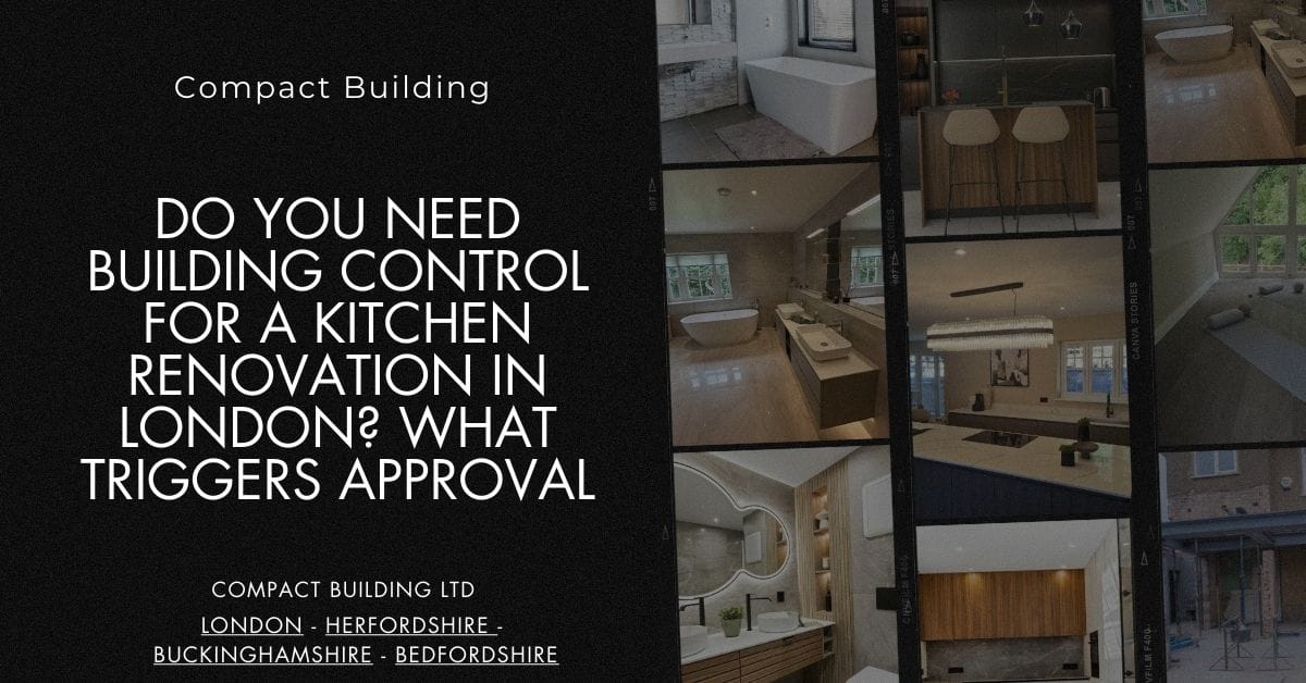 Do You Need Building Control for a Kitchen Renovation in London What Triggers Approval-Compact Building Ltd