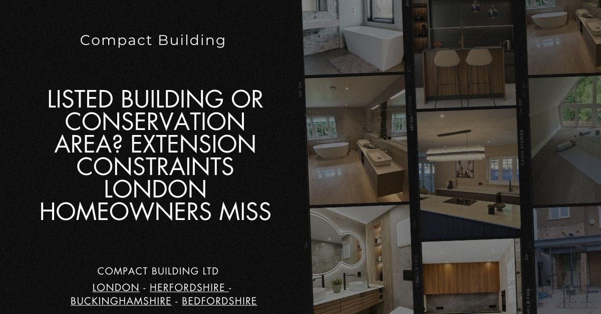 Listed Building or Conservation Area Extension Constraints London Homeowners Miss-Compact Building Ltd