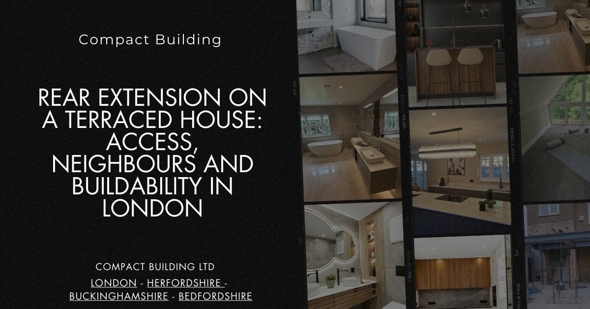 Rear Extension on a Terraced House Access, Neighbours and Buildability in London-Compact Building Ltd