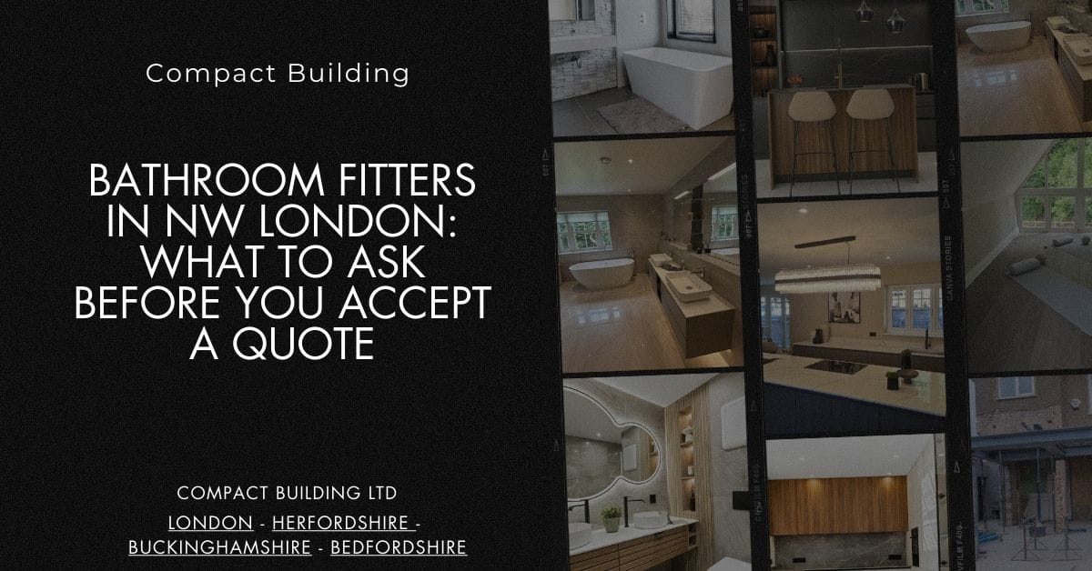 Bathroom Fitters in NW London What to Ask Before You Accept a Quote-Compact Building Ltd