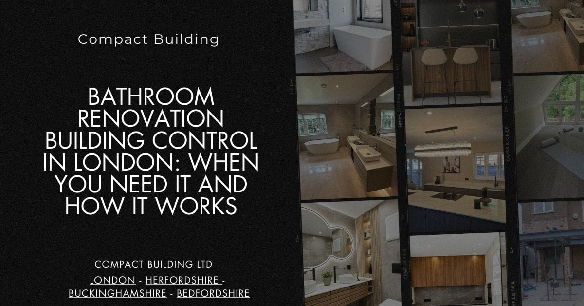 Bathroom Renovation Building Control in London When You Need It and How It Works-Compact Building Ltd