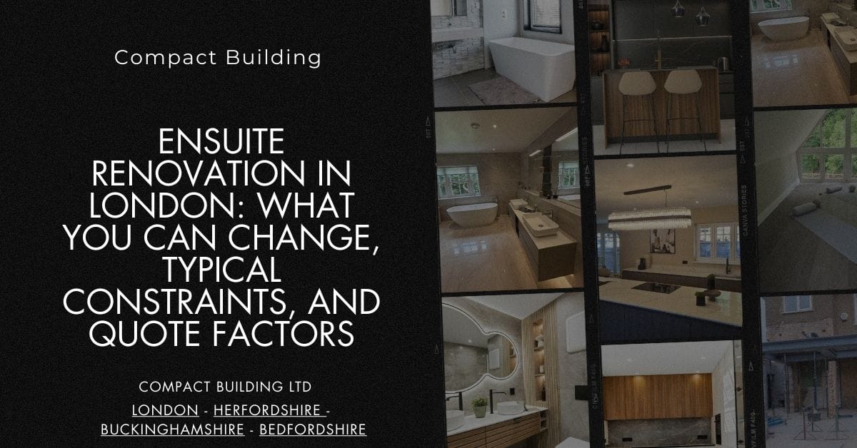 Ensuite Renovation in London What You Can Change, Typical Constraints, and Quote Factors-Compact Building Ltd
