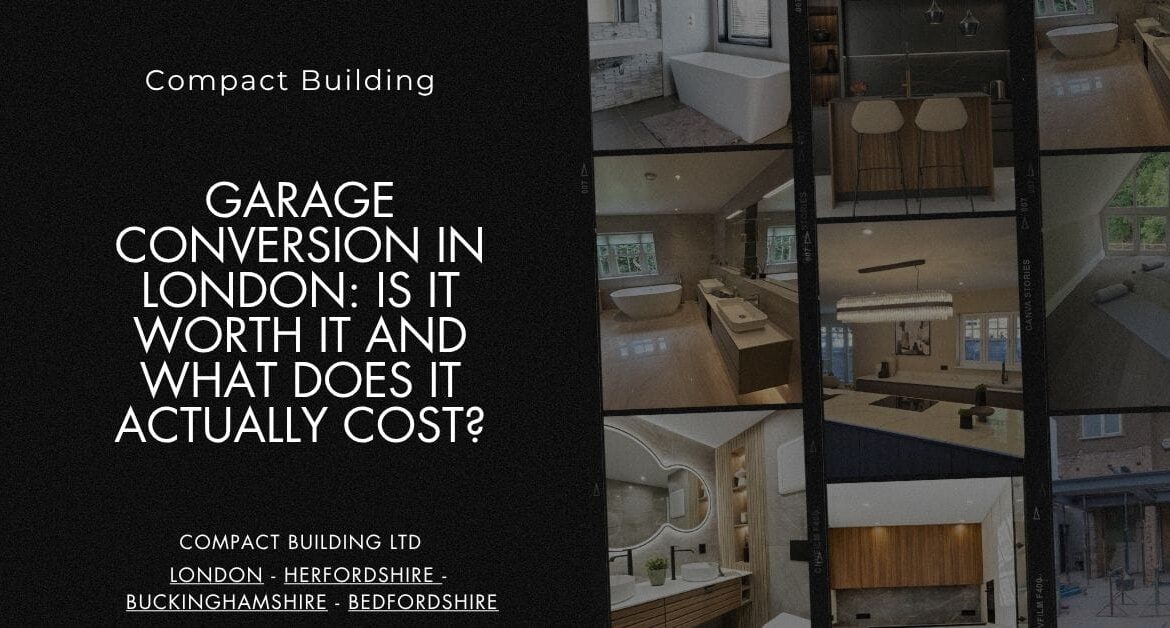 Garage Conversion in London Is It Worth It and What Does It Actually Cost-Compact Building Ltd