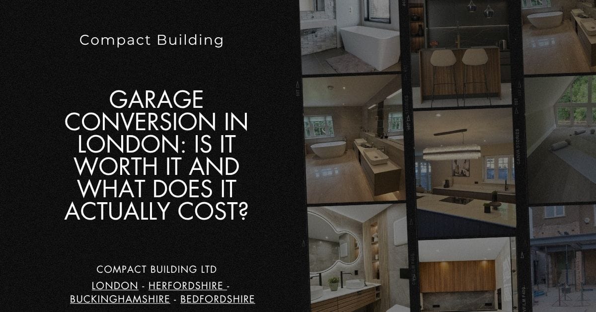 Garage Conversion in London Is It Worth It and What Does It Actually Cost-Compact Building Ltd