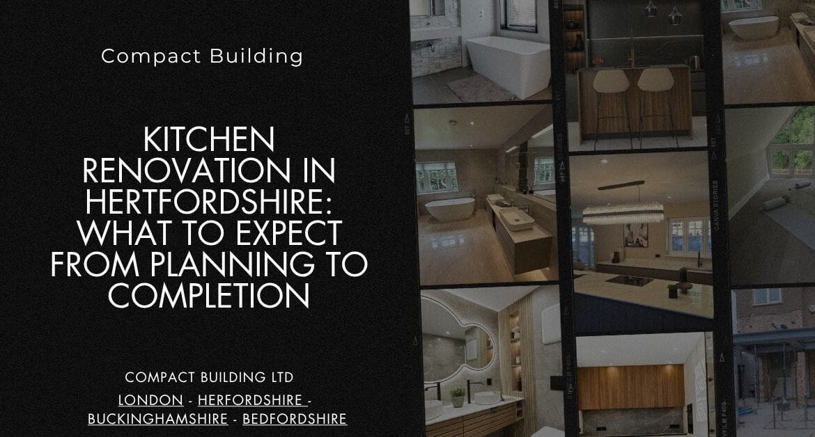 Kitchen Renovation in Hertfordshire What to Expect from Planning to Completion-Compact Building Ltd Kitchen Renovation in Hertfordshire What to Expect from Planning to Completion-Compact Building Ltd