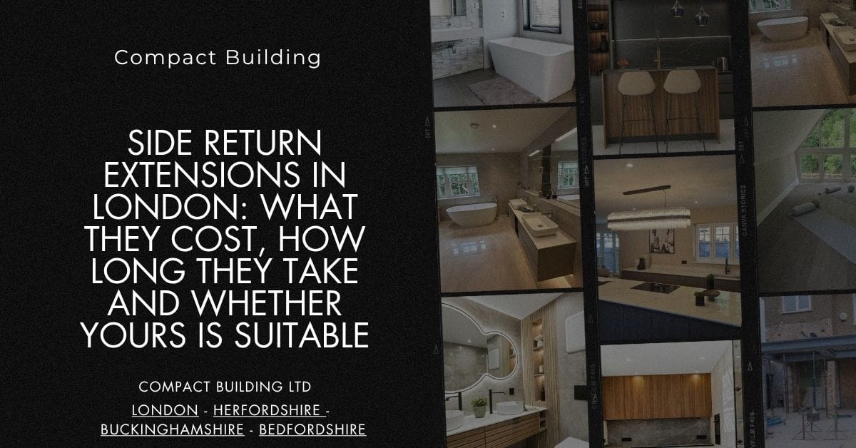 Side Return Extensions in London What They Cost, How Long They Take and Whether Yours Is Suitable-Compact Building Ltd